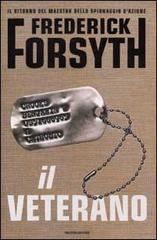 Il veterano e altre storie di Frederick Forsyth edito da Mondadori