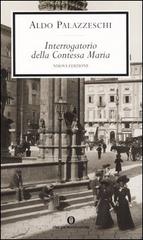 Interrogatorio della Contessa Maria di Aldo Palazzeschi edito da Mondadori
