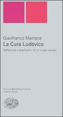 La Cura Ludovico. Sofferenze e beatitudini di un corpo sociale di Gianfranco Marrone edito da Einaudi