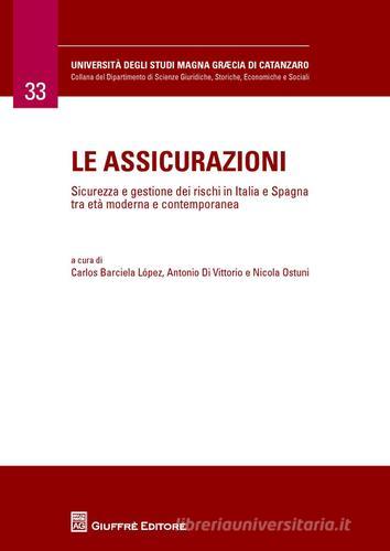 Le assicurazioni. Sicurezza e gestione dei rischi in Italia e Spagna tra età moderna e contemporanea edito da Giuffrè