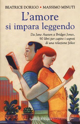 L' amore si impara leggendo di Beatrice Dorigo, Massimo Minuti edito da Sperling & Kupfer