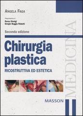 Chirurgia plastica ricostruttiva ed estetica di Angela Faga edito da Elsevier