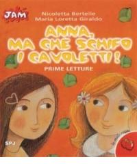 «Anna, ma che schifo i cavoletti!» di Maria Loretta Giraldo edito da San Paolo Edizioni