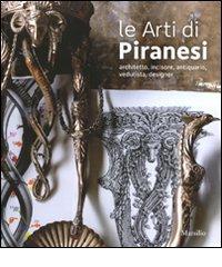 Le arti di Piranesi. Architetto, incisore, antiquario, vedutista, designer. Catalogo della mostra (Venezia, 28 agosto-21 novembre 2010) edito da Marsilio