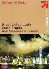 E nel cielo nuvole come draghi. Hong Kong tra storia e leggenda di Stefano Di Marino edito da Touring