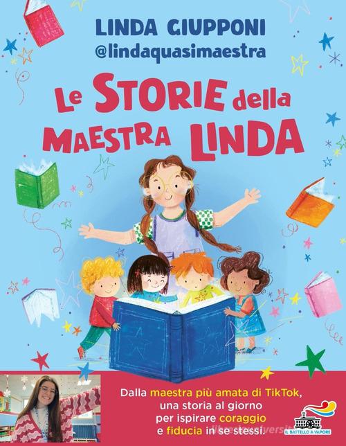 Le storie della maestra Linda. Ediz. a colori di Linda Giupponi edito da Piemme