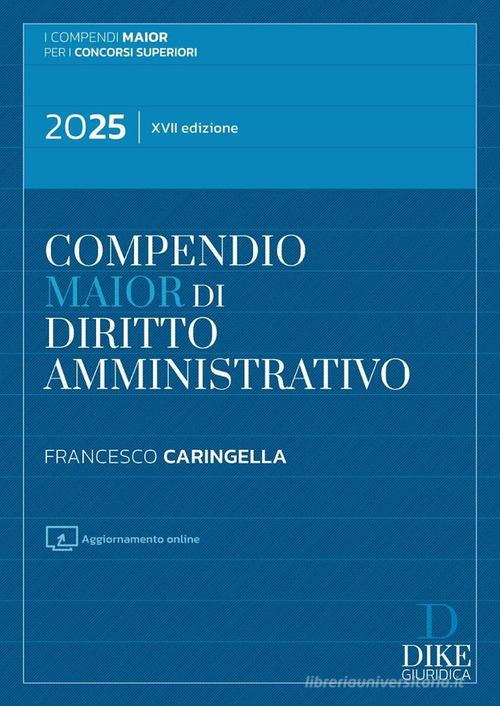 Compendio di diritto amministrativo. Ediz. maior. Con aggiornamento online di Francesco Caringella edito da Dike Giuridica