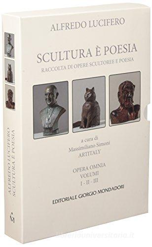 Alfredo Lucifero. Scultura è poesia. Ediz. illustrata edito da Cairo Publishing