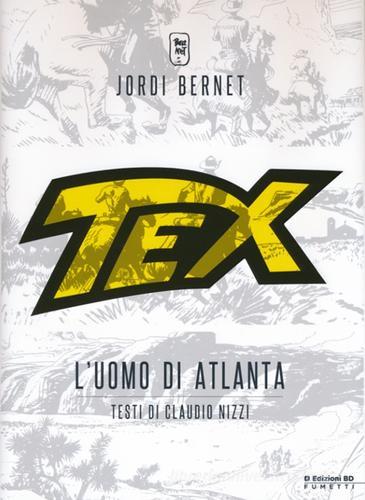 Tex. L'uomo di Atlanta di Claudio Nizzi, Jordi Bernet edito da Edizioni BD