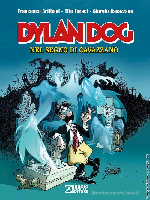 Dylan Dog. Nel segno di Cavazzano di Francesco Artibani, Tito Faraci edito da Sergio Bonelli Editore