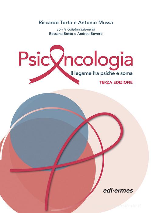 PsicOncologia. Il legame tra psiche e soma di Riccardo Torta, Antonio Mussa edito da Edi. Ermes