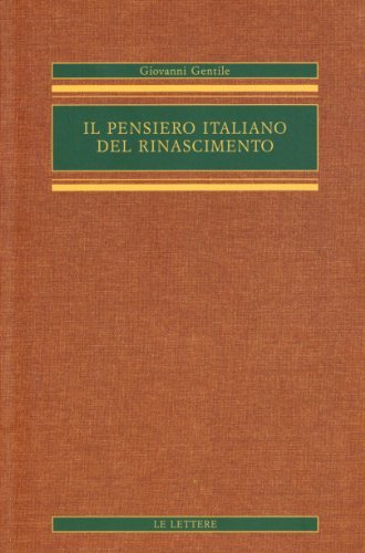 Il pensiero italiano del Rinascimento di Giovanni Gentile edito da Le Lettere