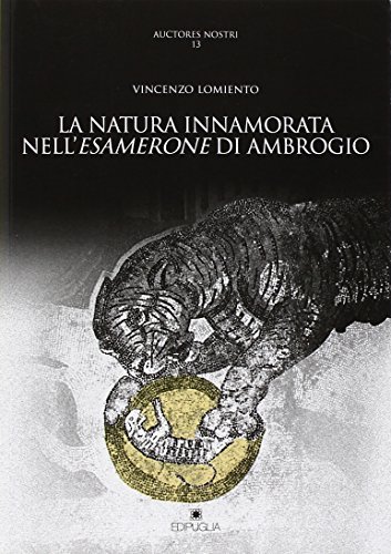 La natura innamorata nell'«Esamerone» di Ambrogio di Vincenzo Lomiento edito da Edipuglia