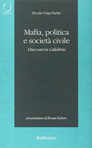 Mafia, politica e società civile. Due casi in Calabria di Ercole Giap Parini edito da Rubbettino