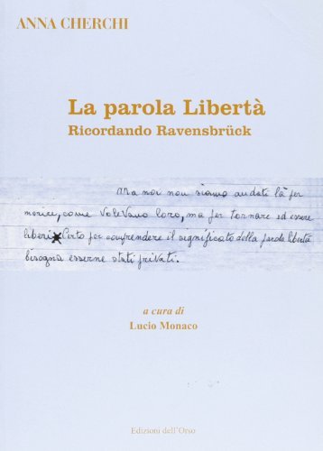 La parola libertà. Ricordando Ravensbrück di Anna Cherchi edito da Edizioni dell'Orso