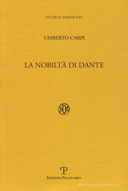 La nobiltà di Dante di Umberto Carpi edito da Polistampa