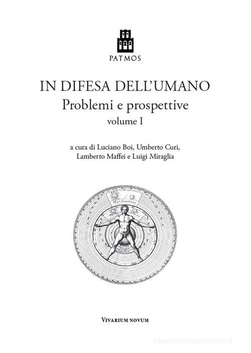 In difesa dell'umano. Problemi e prospettive vol. 1 edito da Accademia Vivarium Novum
