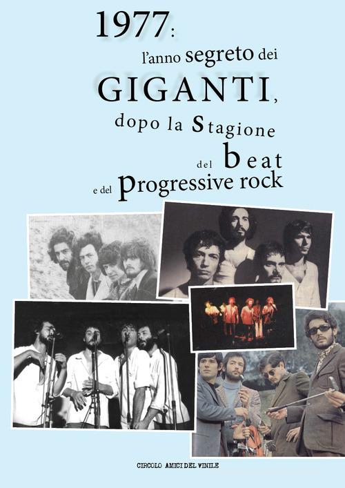 1977: l'anno segreto dei Giganti, dopo la stagione del beat e del progressive rock. Ediz. illustrata edito da Youcanprint