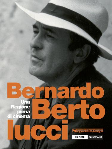 Bernardo Bertolucci. Una ragione piena di cinema. Con DVD edito da Falsopiano