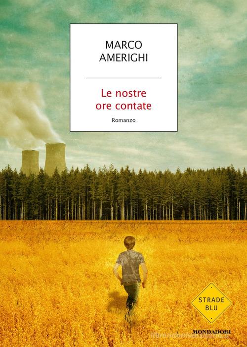 Le nostre ore contate di Marco Amerighi edito da Mondadori