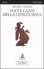 Voci e canti della civiltà Maya di Michela Craveri edito da Jaca Book