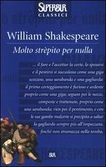 Molto strèpito per nulla di William Shakespeare edito da Rizzoli
