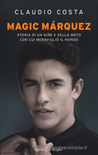 Magic Márquez di Claudio Costa, Luca Delli Carri edito da Sperling & Kupfer