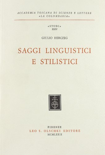 Saggi linguistici e stilistici di Giulio Herczeg edito da Olschki