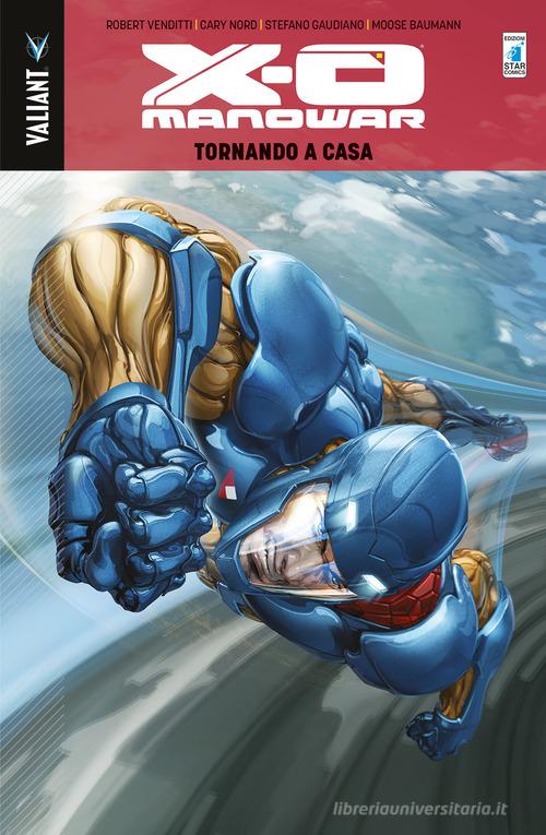 X-O Manowar vol.4 di Robert Venditti, Cary Nord, Stefano Gaudiano edito da Star Comics