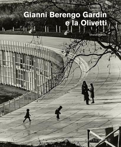 Gianni Berengo Gardin e la Olivetti. Ediz. illustrata edito da Silvana