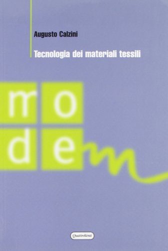 Tecnologia dei materiali tessili di Augusto Calzini edito da Quattroventi