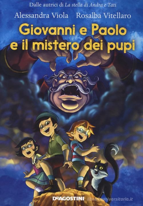 Giovanni e Paolo e il mistero dei pupi di Alessandra Viola, Rosalba Vitellaro edito da De Agostini