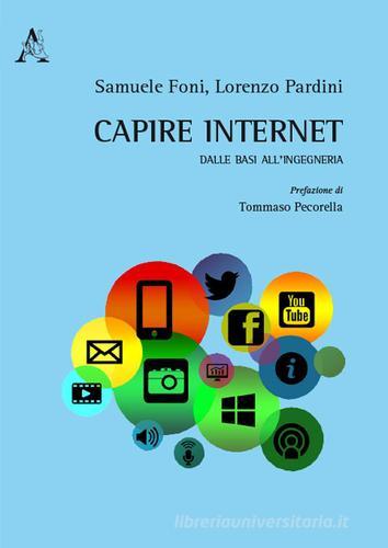 Capire internet. Dalle basi all'ingegneria di Samuele Foni, Lorenzo Pardini edito da Aracne