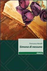 Simona di nessuno di Francesco Novelli edito da Gruppo Albatros Il Filo