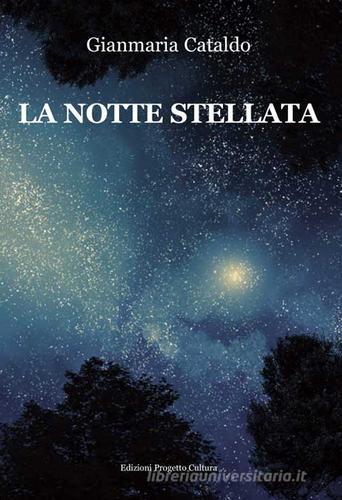 La notte stellata di Gianmaria Cataldo edito da Progetto Cultura