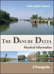 The Danube Delta. Nautical information di Guido Cattaneo edito da Edizioni Il Frangente
