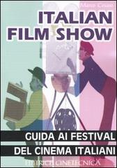 Italian film show. Guida ai festival del cinema italiani di Marco Cesaro edito da Editrice Cinetecnica