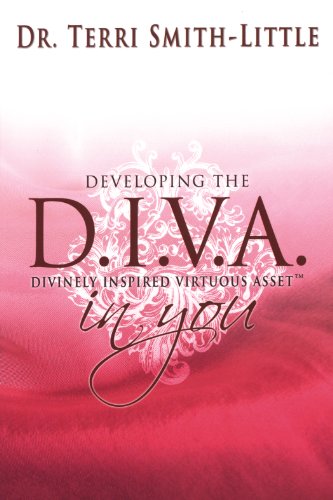 Developing the D.I.V.A (Divinely insired virtuous assett) in you di Terry Smith-Little edito da Destiny Image Europe