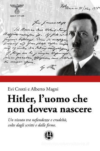 Hitler, l'uomo che non doveva nascere di Evi Crotti, Alberto Magni edito da Youcanprint