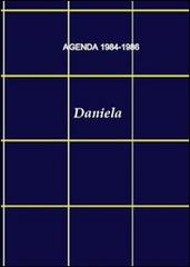 Agenda 1984-1986. Daniela di Ornella Tomeo edito da Edizioni Il Papavero