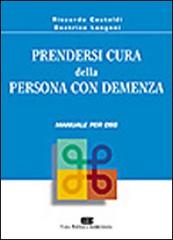 Prendersi cura della persona con demenza. Manuale per OSS di Riccardo Castoldi, Beatrice Longoni edito da CEA
