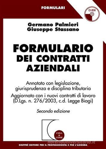 Formulario dei contratti aziendali. Annotato con legislazione, giurisprudenza e disciplina tributaria. Con CD-ROM di Germano Palmieri, Giuseppe Stassano edito da Giuffrè