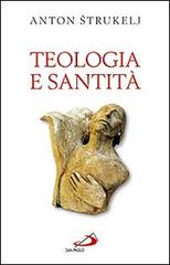 Teologia e santità di Anton Strukelj edito da San Paolo Edizioni