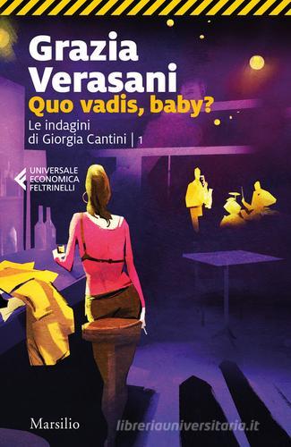 Quo vadis, baby? Le indagini di Giorgia Cantini vol.1 di Grazia Verasani edito da Marsilio