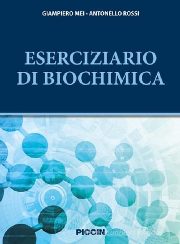 Eserciziario di biochimica di Giampiero Mei, Antonello Rossi edito da Piccin-Nuova Libraria