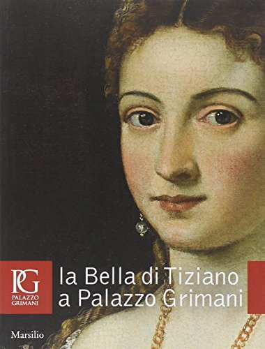 La Bella di Tiziano a Palazzo Grimani edito da Marsilio