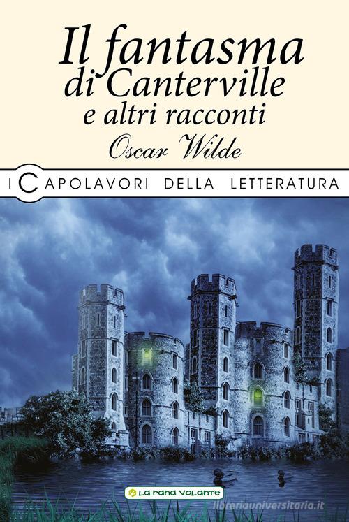 Il fantasma di Canterville e altri racconti di Oscar Wilde edito da La Rana Volante