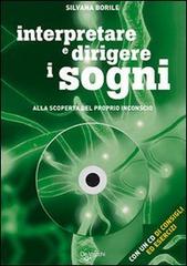 Interpretare e dirigere i sogni. Alla scoperta del proprio inconscio. Con CD-ROM di Silvana Borile edito da De Vecchi