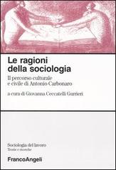 Le ragioni della sociologia. Il percorso culturale e civile di Antonio Carbonaro edito da Franco Angeli