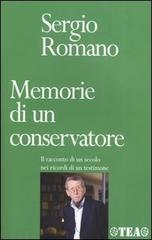 Memorie di un conservatore. Il racconto di un secolo nei ricordi di un testimone di Sergio Romano edito da TEA
